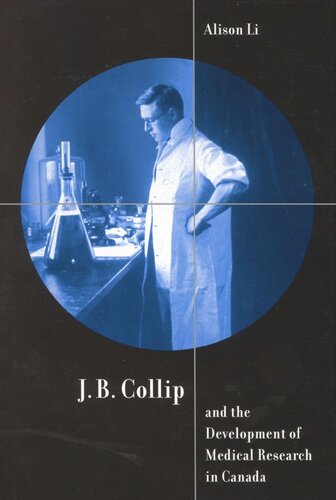 J.B. Collip and the Development of Medical Research in Canada: Extracts and Enterprise