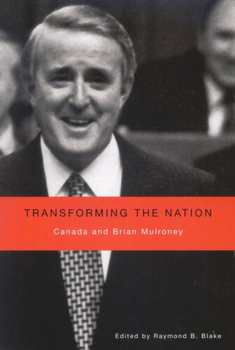 Transforming the Nation: Canada and Brian Mulroney