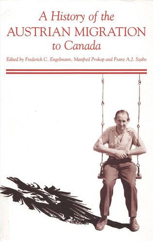 A History of the Austrian Migration to Canada: Selected Essays