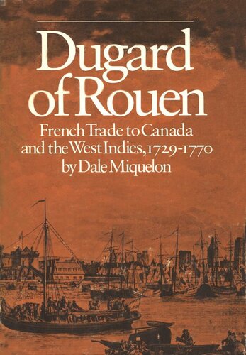 Dugard of Rouen: French Trade to Canada and the West Indies, 1729-1770