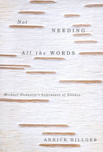 Not Needing all the Words: Michael Ondaatje's Literature of Silence
