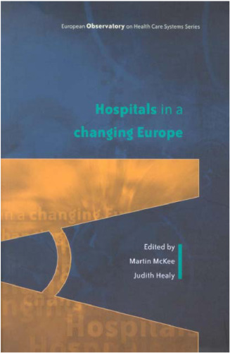 Hospitals in a Changing Europe (European Observatory on Health Care Systems Series)