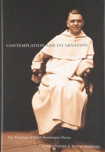 Contemplation and Incarnation: The Theology of Marie-Dominique Chenu