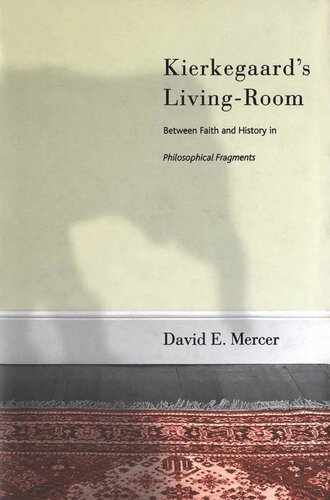 Kierkegaard's Livingroom: Faith and History in The Philosophical Fragments