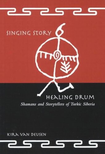 Singing Story, Healing Drum: Shamans and Storytellers of Turkic Siberia