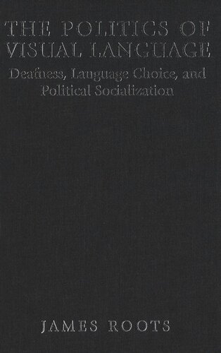 Politics of Visual Language: Deafness, Language Choice, and Political Socialization