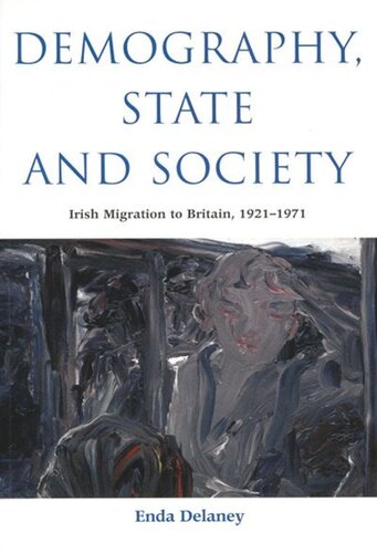 Demography, State and Society: Irish Migration to Britain, 1921-1971