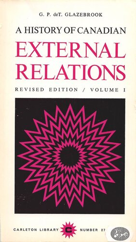 A History of Canadian External Relations: Volume 1 The Formative Years 1914
