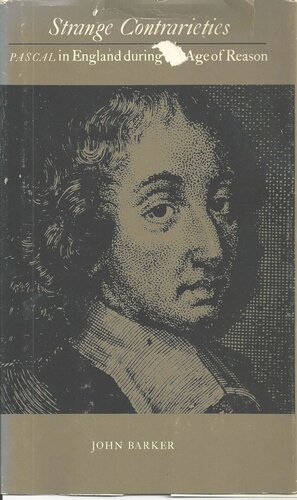 Strange Contrarieties: Pascal in England During the Age of Reason