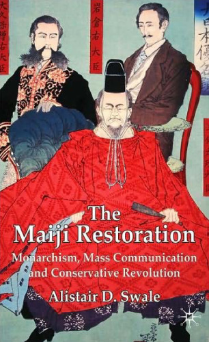 The Meiji Restoration: Monarchism, Mass Communication and Conservative Revolution