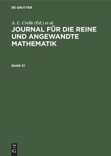 Journal für die reine und angewandte Mathematik: Band 51 JOURNAL F.REINE ANGEW. MATH. BD. 51