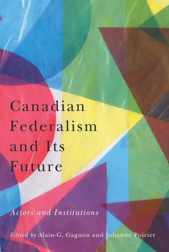 Canadian Federalism and Its Future: Actors and Institutions