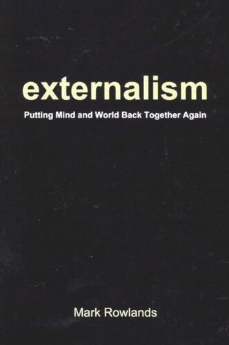 Externalism: Putting Mind and World Back Together Again