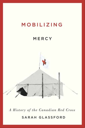 Mobilizing Mercy: A History of the Canadian Red Cross