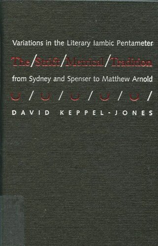 Strict Metrical Tradition: Variations in the Literary Iambic Pentameter From Sidney and Spenser to Matthew Arnold