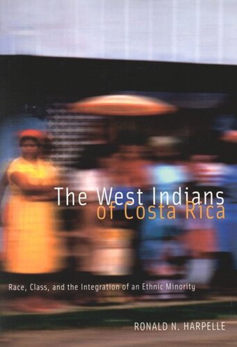 West Indians of Costa Rica: Race, Class, and the Integration of an Ethnic Minority
