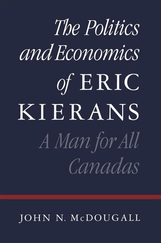 Politics and Economics of Eric Kierans: A Man for All Canadas