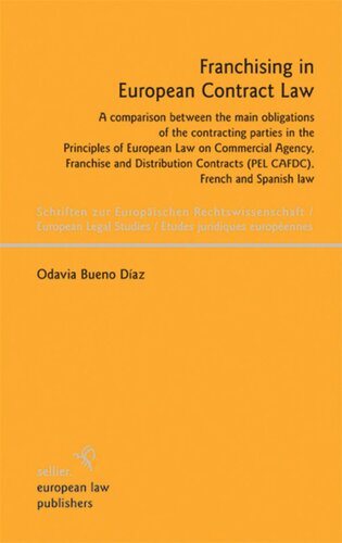 Franchising in European Contract Law: A comparison between the main obligations of the contracting parties in the Principles of European Law on Commercial Agency, Franchise and Distribution Contracts (PEL CAFDC), French and Spanish law