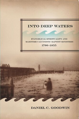 Into Deep Waters: Evangelical Spirituality and Maritime Calvinistic Baptist Ministers, 1790-1855