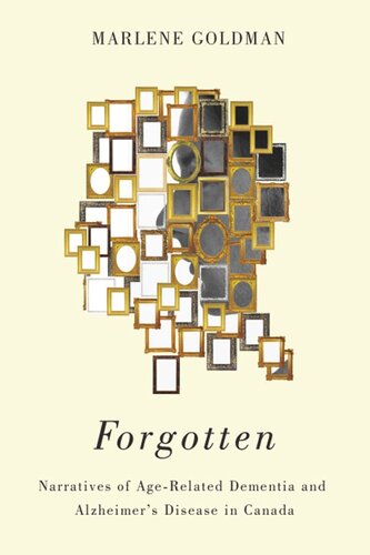 Forgotten: Narratives of Age-Related Dementia and Alzheimer’s Disease in Canada