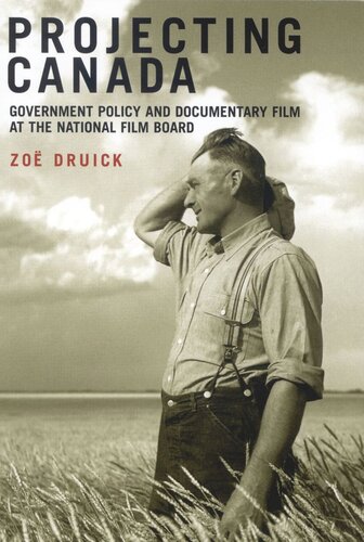 Projecting Canada: Government Policy and Documentary Film at the National Film Board