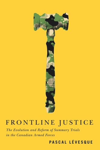Frontline Justice: The Evolution and Reform of Summary Trials in the Canadian Armed Forces