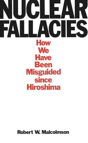 Nuclear Fallacies: How We Have Been Misguided since Hiroshima