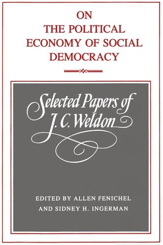 On the Political Economy of Social Democracy: Selected Papers of J.C. Weldon