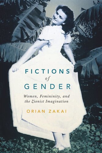Fictions of Gender: Women, Femininity, and the Zionist Imagination