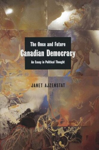 Once and Future Canadian Democracy: An Essay in Political Thought