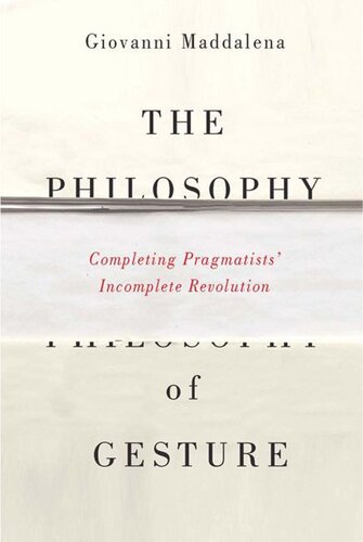 The Philosophy of Gesture: Completing Pragmatists' Incomplete Revolution