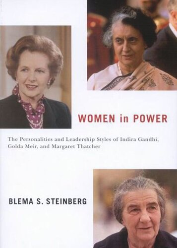 Women in Power: The Personalities and Leadership Styles of Indira Gandhi, Golda Meir, and Margaret Thatcher