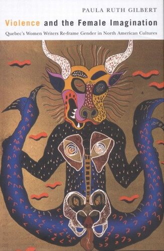 Violence and the Female Imagination: Quebec's Women Writers Re-frame Gender in North American Cultures