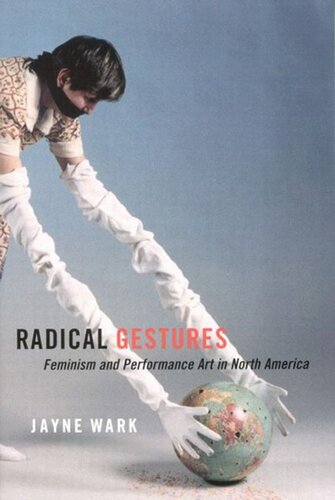 Radical Gestures: Feminism and Performance Art in North America