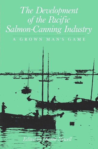 Development of the Pacific Salmon-Canning Industry: A Grown Man's Game