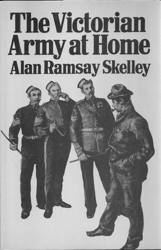 The Victorian Army at Home: The Recruitment and Terms and Conditions of the British Regular, 1859-1899