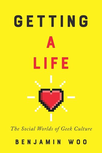 Getting a Life: The Social Worlds of Geek Culture
