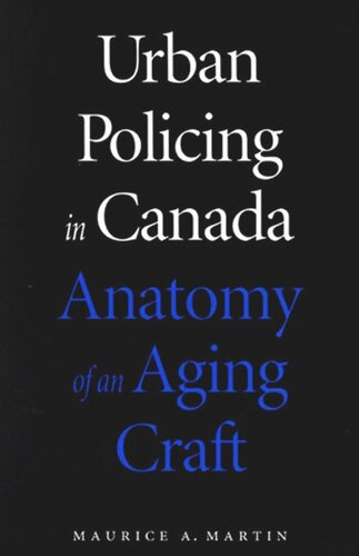 Urban Policing in Canada: Anatomy of an Aging Craft