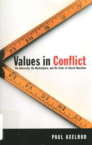 Values in Conflict: The University, the Marketplace, and the Trials of Liberal Education