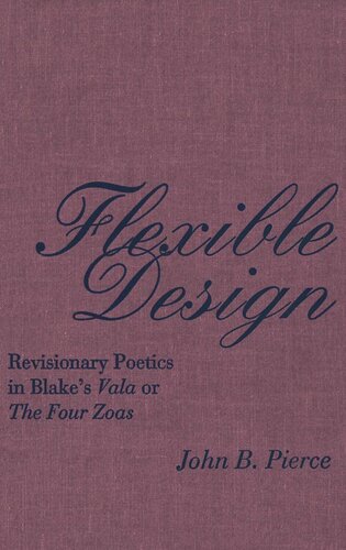 Flexible Design: Revisionary Poetics in Blake's Vala or The Four Zoas