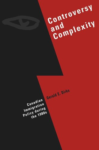 Controversy and Complexity: Canadian Immigration Policy during the 1980s