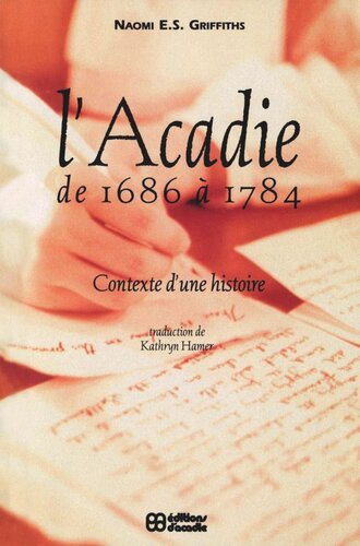 Acadie de 1686 a 1784: Contexte d'une histoire