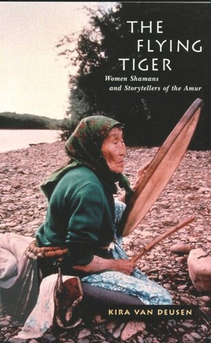 Flying Tiger: Women Shamans and Storytellers of the Amur