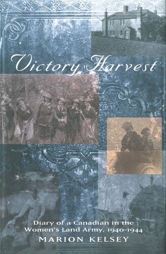 Victory Harvest: Diary of a Canadian in the Women's Land Army, 1940-1944