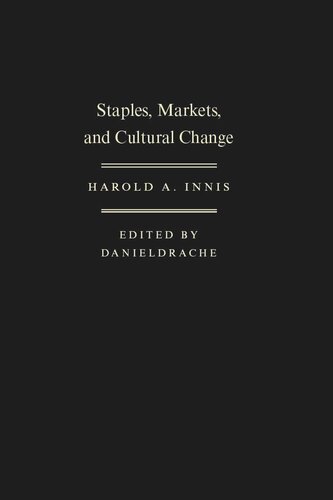 Staples, Markets, and Cultural Change: Selected Essays