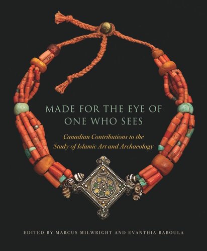 Made for the Eye of One Who Sees: Canadian Contributions to the Study of Islamic Art and Archaeology