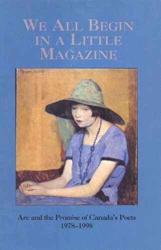 We All Begin in a Little Magazine: and the Promise of Canada's Poets 1978-1998