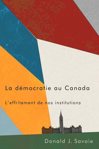 La démocratie au Canada: L'effritement de nos institutions