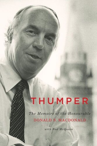 Thumper: The Memoirs of the Honourable Donald S. Macdonald