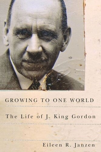 Growing to One World: The Life of J. King Gordon